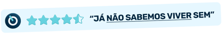 "JÁ NÃO SABEMOS VIVER SEM"