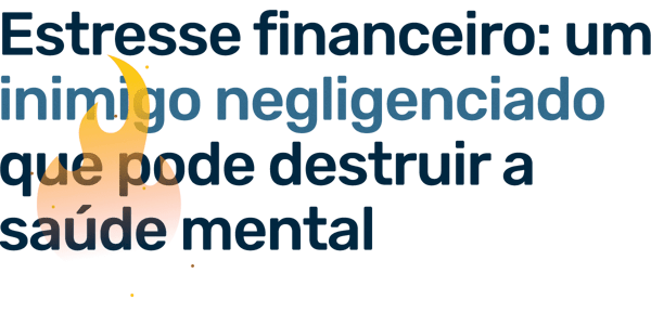 Estresse financeiro: um inimigo negligenciado que pode destruir a saúde mental 